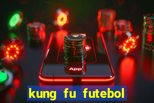 kung fu futebol clube download